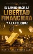 El Camino Hacia la Libertad Financiera y a la Felicidad
