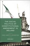 The Social Politics of Constitutional Amendment in Ireland