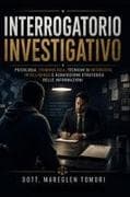 TECNICHE DI INTERROGATORIO INVESTIGATIVO E CRIMINOLOGICO