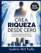 CREA RIQUEZA DESDE CERO