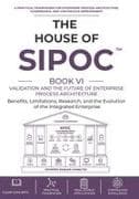 The House of SIPOC(TM) Book VI - Validation and the Future of Enterprise Process Architecture
