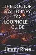 THE DOCTOR & ATTORNEY TAX LOOPHOLE GUIDE