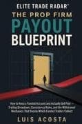 The Prop Firm Payout Blueprint