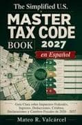 The Comprehensive U. S. Tax Code Book 2027 en Español