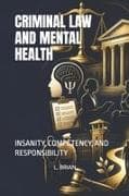 CRIMINAL LAW AND MENTAL HEALTH