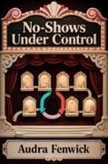 No-Shows Under Control