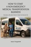 HOW TO START A NON-EMERGENCY MEDICAL TRANSPORTATION BUSINESS
