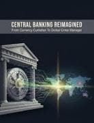 Central Banking Reimagined