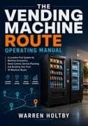 The Vending Machine Route Operating Manual