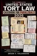 The Complete United States Tort Law Casebook for Paralegals 2026