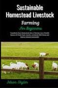 Sustainable Homestead Livestock Farming For Beginners