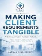 MAKING CLIENT REQUIREMENTS TANGIBLE With the Construction Facilitator Authority