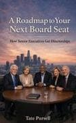 A Roadmap to Your Next Board Seat
