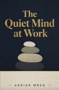The Quiet Mind at Work