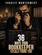 36 Ways Your Bookkeeper Steals From You