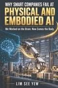WHY SMART COMPANIES FAIL AT PHYSICAL AND EMBODIED AI