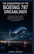 THE ENGINEERING OF THE BOEING 787 DREAMLINER