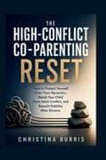 THE HIGH-CONFLICT CO-PARENTING RESET