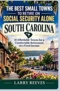 The Best Small Towns to Retire on Social Security Alone