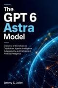 The GPT 6 Astra Model