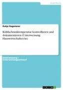 Kühlschranktemperatur kontrollieren und dokumentieren (Unterweisung Hauswirtschafter/in)