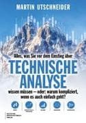 Alles, was Sie vor dem Einstieg über Technische Analyse wissen müssen - oder: warum kompliziert, wenn es auch einfach geht?