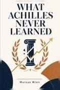 WHAT ACHILLES NEVER LEARNED