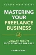 Mastering Your Freelance Business