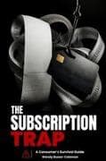 THE SUBSCRIPTION TRAP