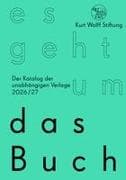 Kurt Wolff Stiftung: es geht um das Buch / 21. Jg