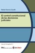 El control constitucional de las decisiones judiciales