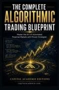 THE COMPLETE ALGORITHMIC TRADING BLUEPRINT