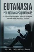 EUTANASIA POR MOTIVOS PSIQUIÁTRICOS
