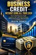 Business Credit Without Using All Your Cash