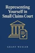 REPRESENTING YOURSELF IN SMALL CLAIMS COURT