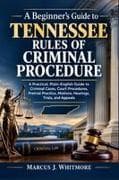 A Beginner's Guide to Tennessee Rules of Criminal Procedure