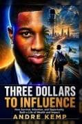 THREE DOLLARS TO INFLUENCE