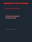 The Constitution on Trial Elite Rupture, Purge & Substitution in Contemporary Tanzania
