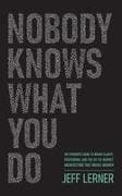 Nobody Knows What You Do