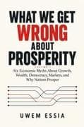 WHAT WE GET WRONG ABOUT PROSPERITY
