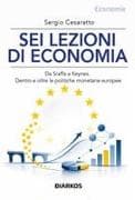Sei lezioni di economia. Da Sraffa a Keynes. Dentro e oltre le politiche monetarie europee
