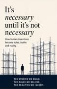It's Necessary Until It's Not Necessary