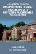 A Practical Guide to Data Protection in Social Housing for Data Protection Practitioners - Second Edition