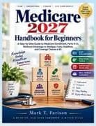 MEDICARE 2027 HANDBOOK FOR BEGINNERS
