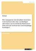 Wie transparent und detailliert berichten Unternehmen über ihre nachhaltigen Aktivitäten auf Social-Media-Plattformen? Lässt sich der Vorwurf des Greenwashings bestätigen?