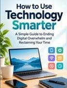 How to Use Technology Smarter