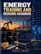 Energy Trading and Hedging Handbook
