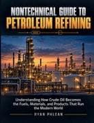 Nontechnical Guide To Petroleum Refining
