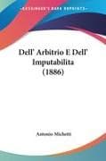 Dell' Arbitrio E Dell' Imputabilita (1886)