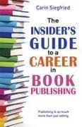 The Insider's Guide to a Career in Book Publishing